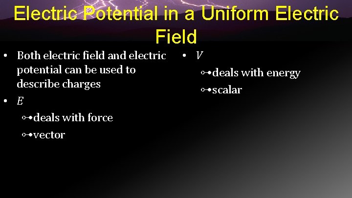 Electric Potential in a Uniform Electric Field • Both electric field and electric potential