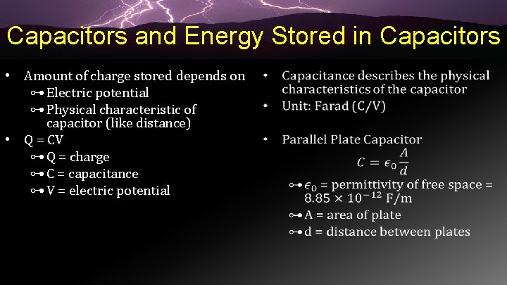 Capacitors and Energy Stored in Capacitors • Amount of charge stored depends on ⊶