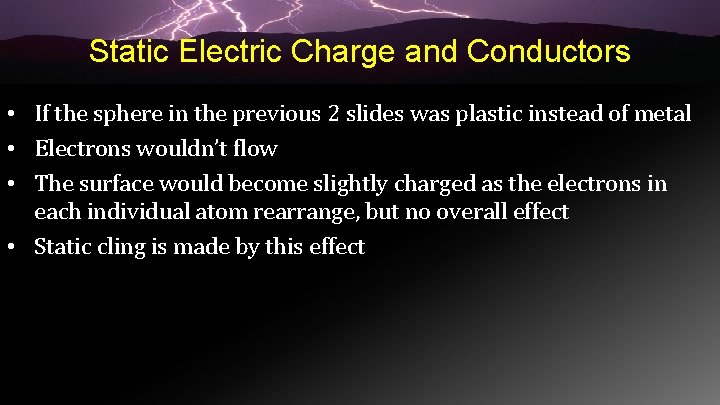 Static Electric Charge and Conductors • If the sphere in the previous 2 slides
