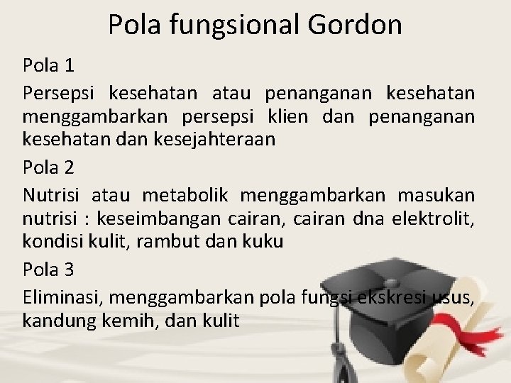 Pola fungsional Gordon Pola 1 Persepsi kesehatan atau penanganan kesehatan menggambarkan persepsi klien dan