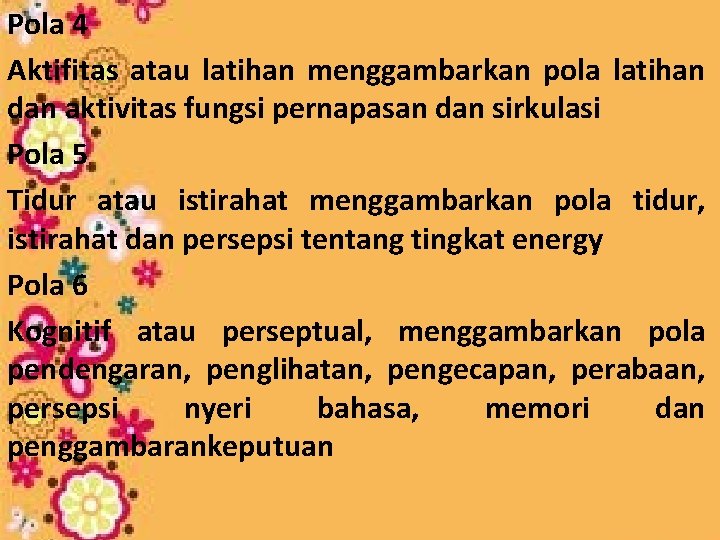 Pola 4 Aktifitas atau latihan menggambarkan pola latihan dan aktivitas fungsi pernapasan dan sirkulasi