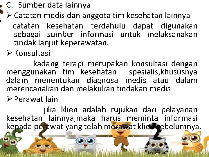 C. Sumber data lainnya Ø Catatan medis dan anggota tim kesehatan lainnya catatan kesehatan