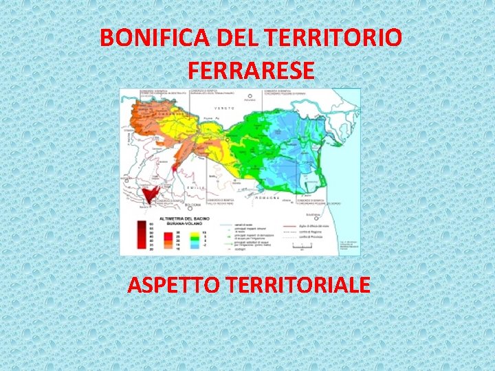 BONIFICA DEL TERRITORIO FERRARESE ASPETTO TERRITORIALE 