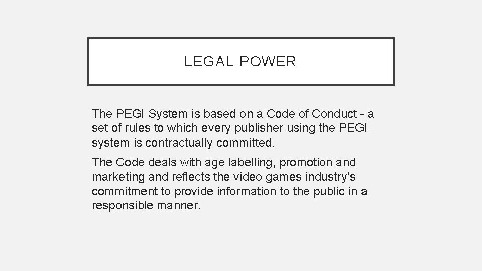 LEGAL POWER The PEGI System is based on a Code of Conduct - a LEGAL POWER The PEGI System is based on a Code of Conduct - a