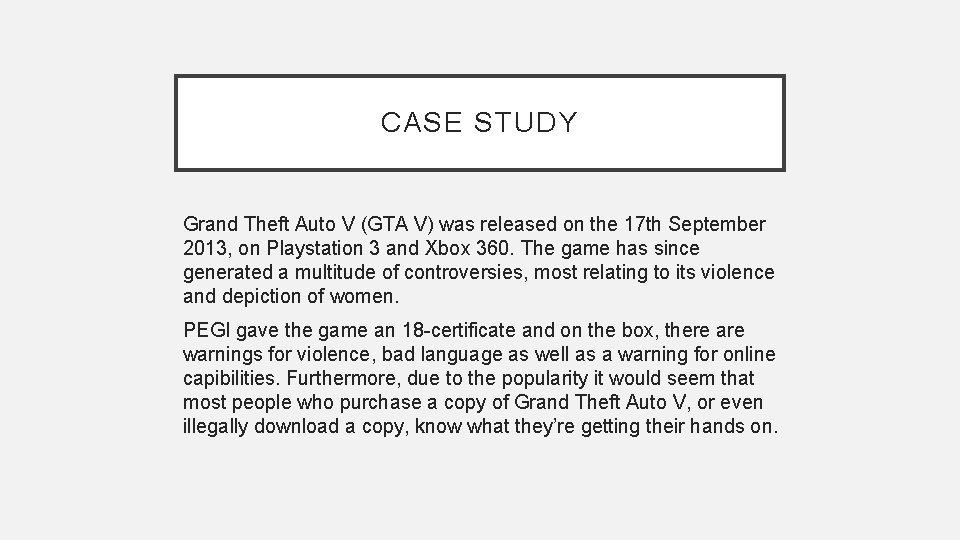 CASE STUDY Grand Theft Auto V (GTA V) was released on the 17 th CASE STUDY Grand Theft Auto V (GTA V) was released on the 17 th