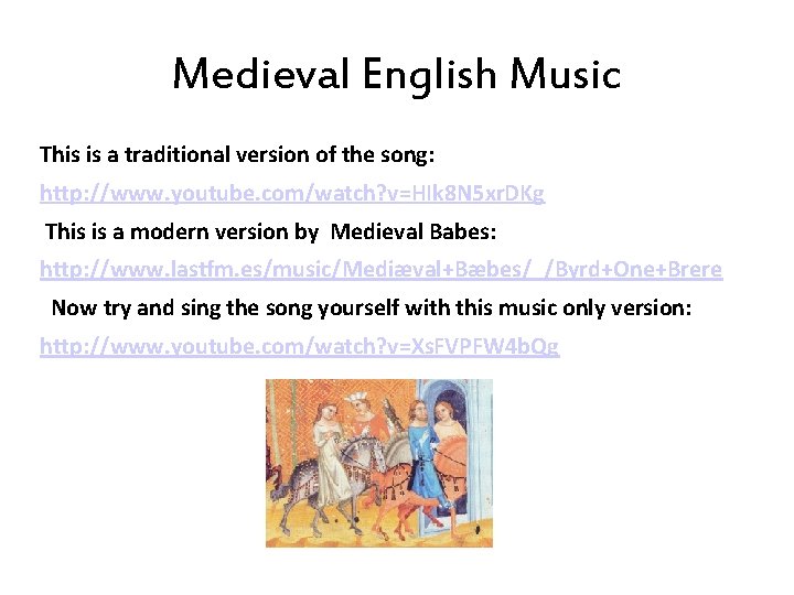 Medieval English Music This is a traditional version of the song: http: //www. youtube.