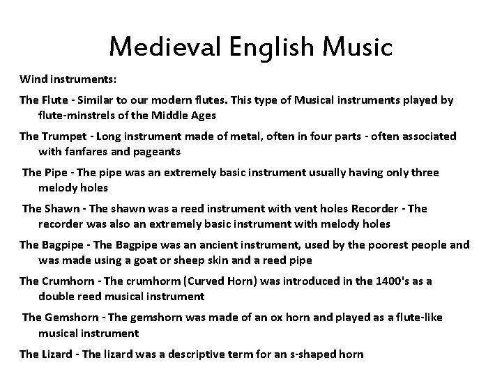 Medieval English Music Wind instruments: The Flute - Similar to our modern flutes. This