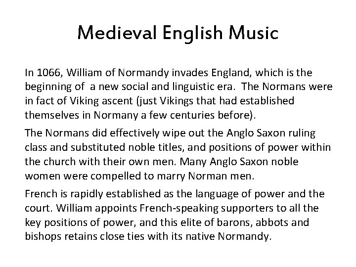 Medieval English Music In 1066, William of Normandy invades England, which is the beginning