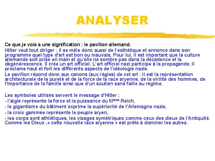 ANALYSER Ce que je vois a une signification : le pavillon allemand. Hitler veut
