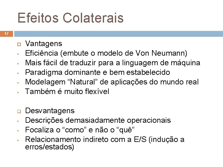 Efeitos Colaterais 17 • • • q • • • Vantagens Eficiência (embute o