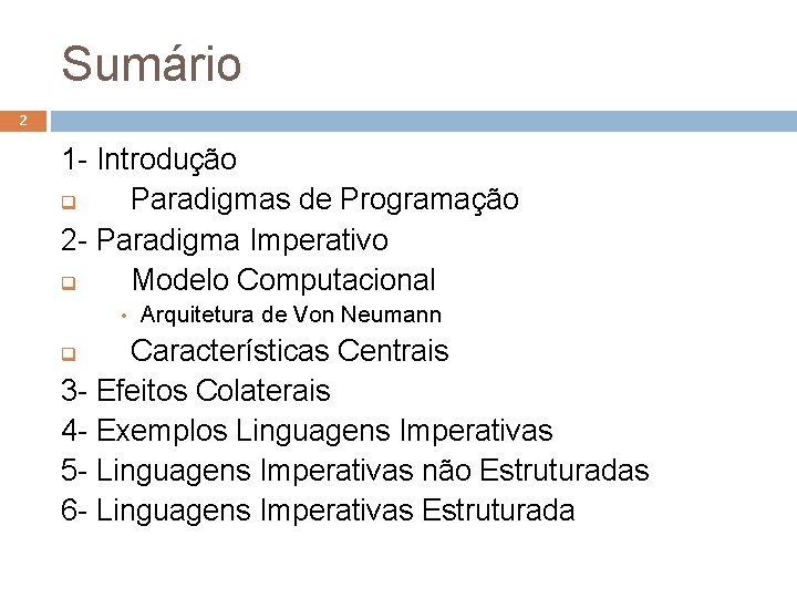 Sumário 2 1 - Introdução q Paradigmas de Programação 2 - Paradigma Imperativo q