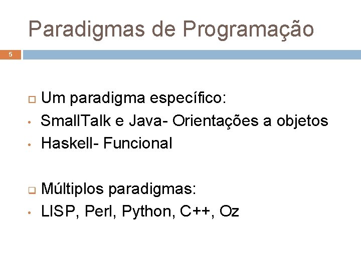 Paradigmas de Programação 5 • • q • Um paradigma específico: Small. Talk e