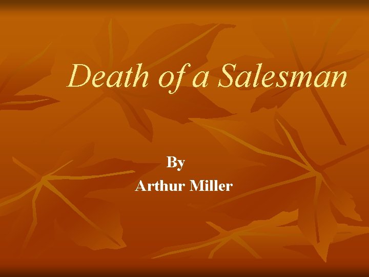 Death of a Salesman By Arthur Miller 