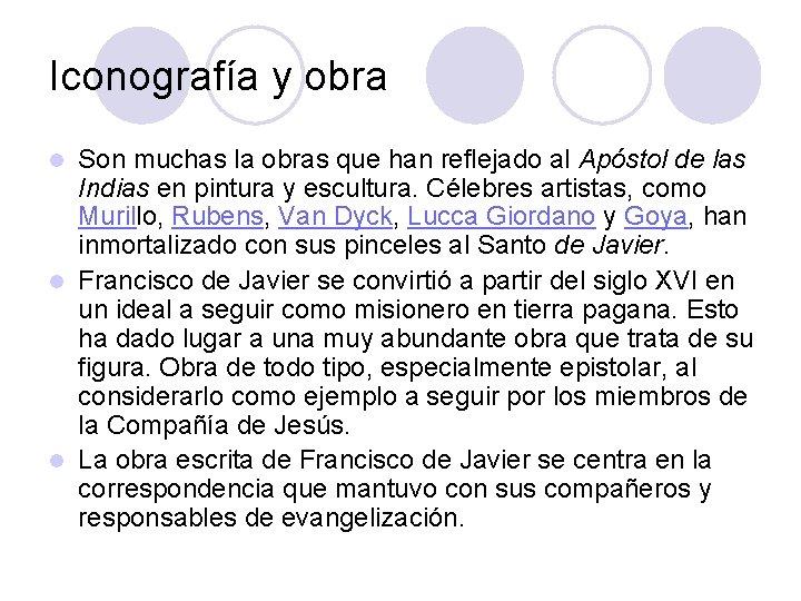 Iconografía y obra Son muchas la obras que han reflejado al Apóstol de las