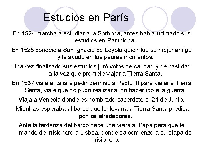 Estudios en París En 1524 marcha a estudiar a la Sorbona, antes había ultimado