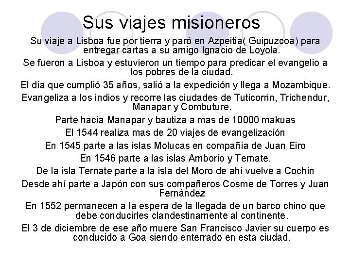 Sus viajes misioneros Su viaje a Lisboa fue por tierra y paró en Azpeitia(