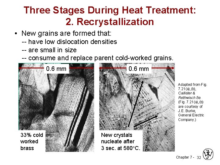 Three Stages During Heat Treatment: 2. Recrystallization • New grains are formed that: --