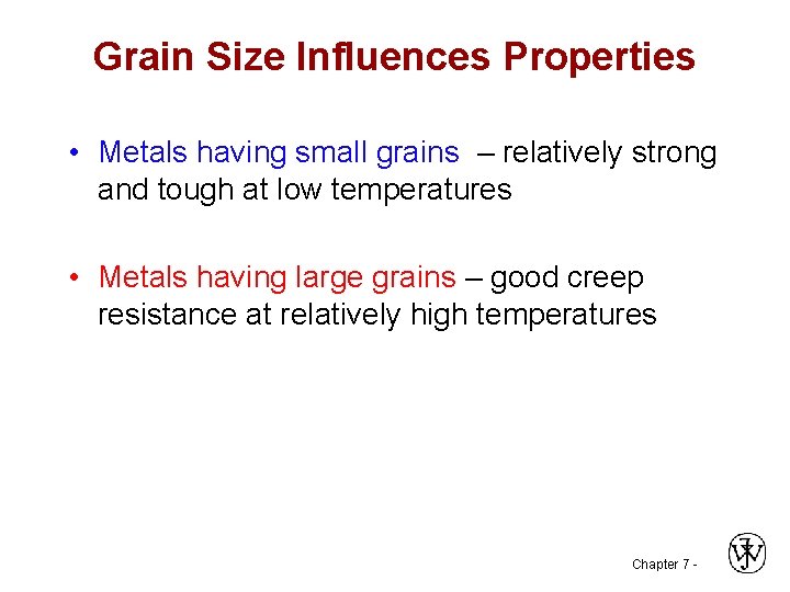 Grain Size Influences Properties • Metals having small grains – relatively strong and tough