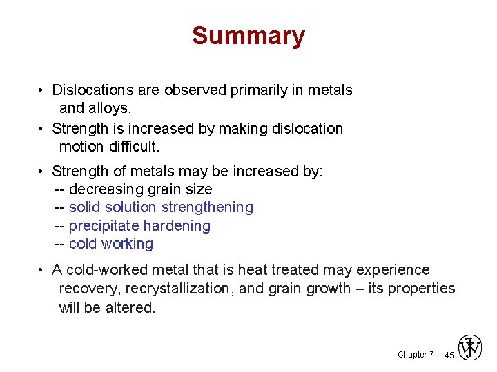 Summary • Dislocations are observed primarily in metals and alloys. • Strength is increased