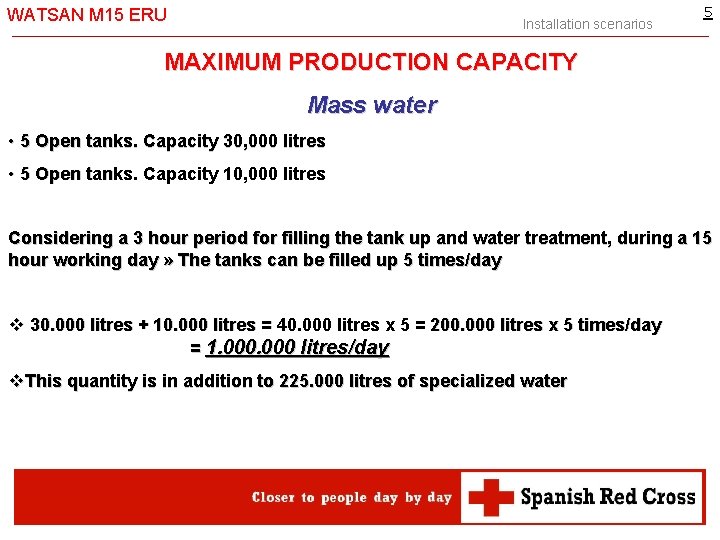 WATSAN M 15 ERU Installation scenarios 5 MAXIMUM PRODUCTION CAPACITY Mass water • 5