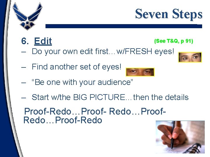 Seven Steps 6. Edit (See T&Q, p 91) – Do your own edit first…w/FRESH