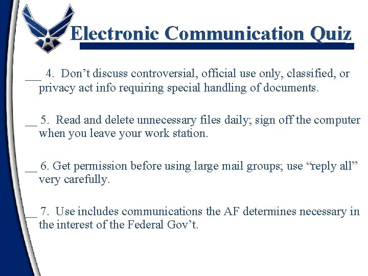 Electronic Communication Quiz __ 4. Don’t discuss controversial, official use only, classified, or privacy