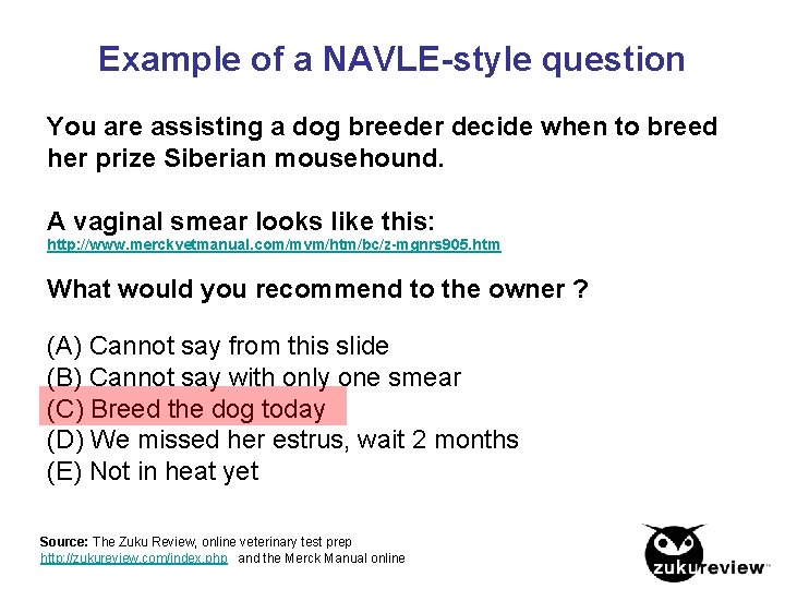 Example of a NAVLE-style question You are assisting a dog breeder decide when to