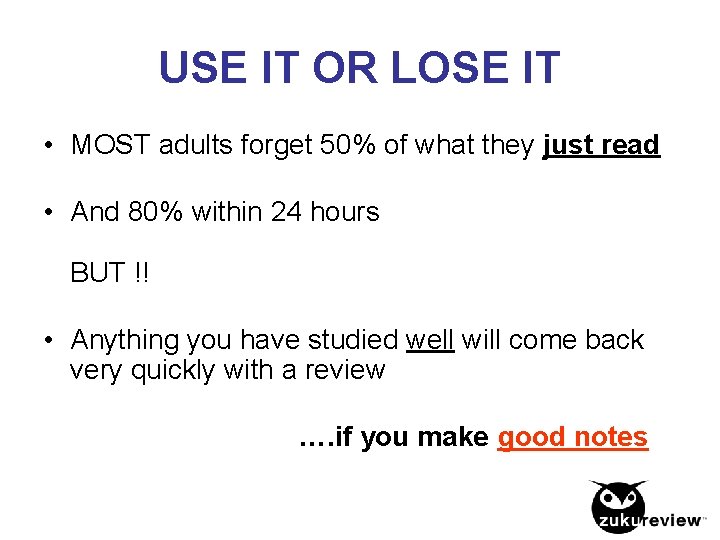 USE IT OR LOSE IT • MOST adults forget 50% of what they just