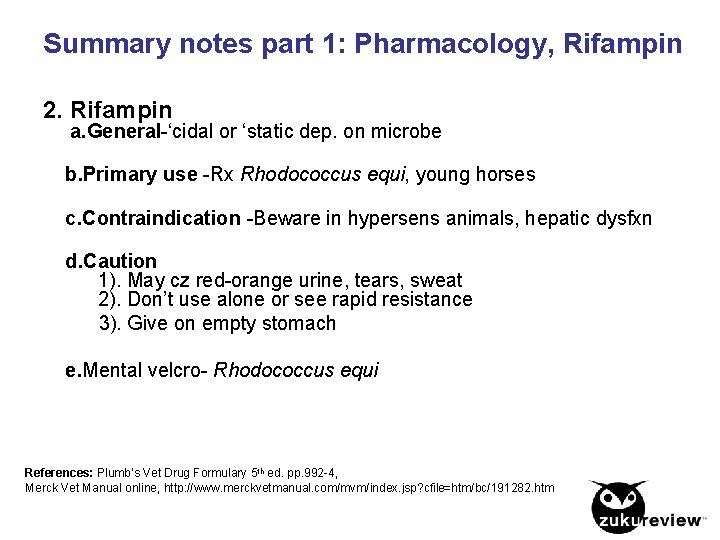 Summary notes part 1: Pharmacology, Rifampin 2. Rifampin a. General-‘cidal or ‘static dep. on