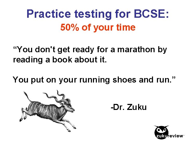 Practice testing for BCSE: 50% of your time “You don't get ready for a