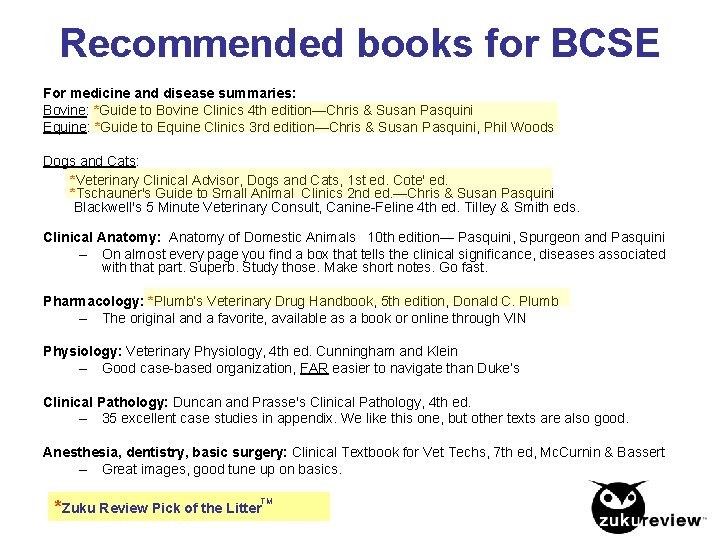 Recommended books for BCSE For medicine and disease summaries: Bovine: *Guide to Bovine Clinics