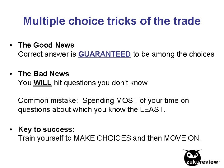 Multiple choice tricks of the trade • The Good News Correct answer is GUARANTEED
