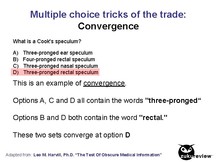 Multiple choice tricks of the trade: Convergence What is a Cook's speculum? A) Three-pronged