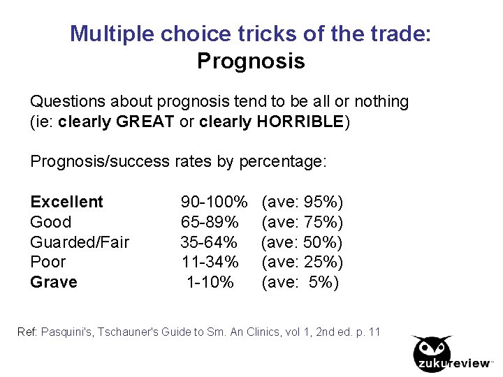 Multiple choice tricks of the trade: Prognosis Questions about prognosis tend to be all
