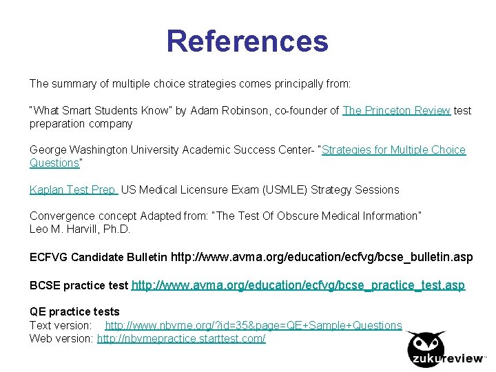 References The summary of multiple choice strategies comes principally from: “What Smart Students Know”