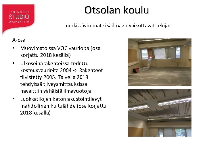 Otsolan koulu merkittävimmät sisäilmaan vaikuttavat tekijät A-osa • Muovimatoissa VOC vaurioita (osa korjattu 2018