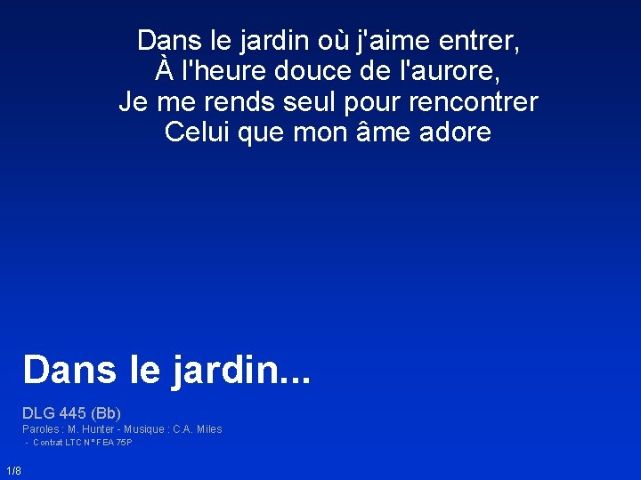 Dans le jardin où j'aime entrer, À l'heure douce de l'aurore, Je me rends