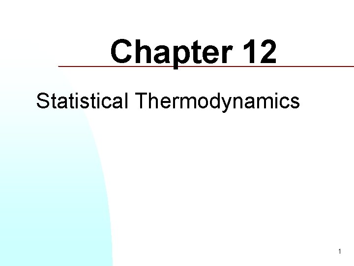 Chapter 12 Statistical Thermodynamics 1 