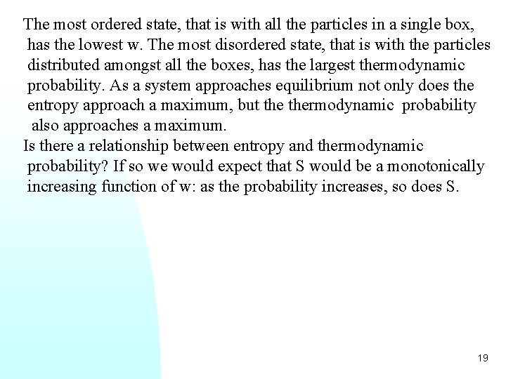 The most ordered state, that is with all the particles in a single box,