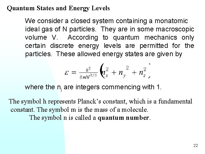 Quantum States and Energy Levels We consider a closed system containing a monatomic ideal