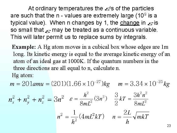 At ordinary temperatures the ’s of the particles are such that the n -