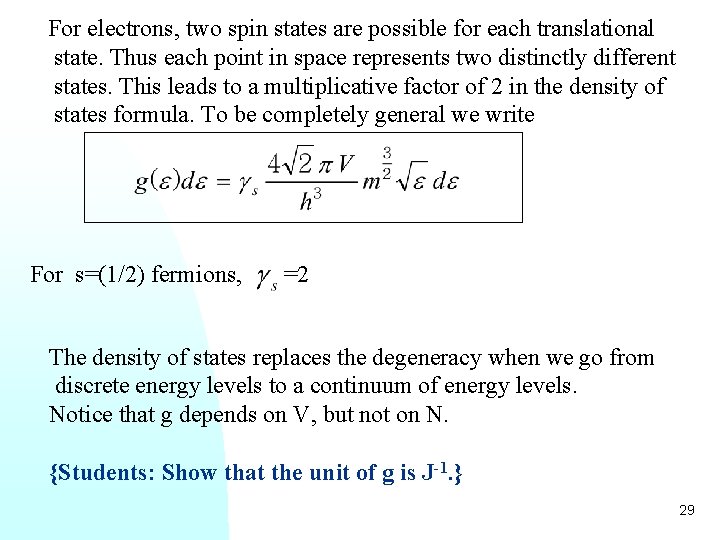 For electrons, two spin states are possible for each translational state. Thus each point