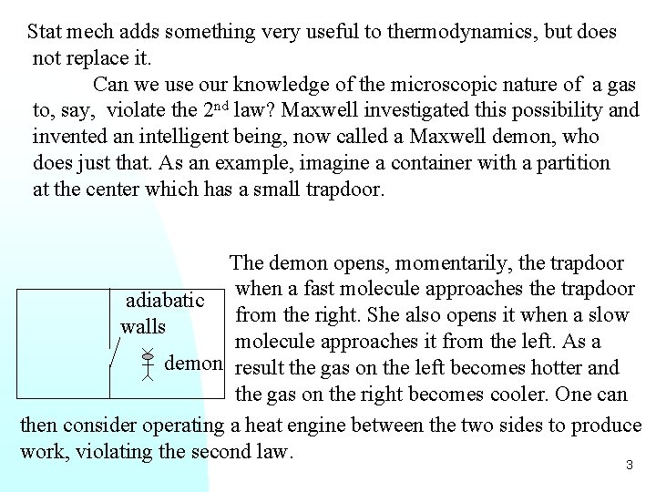 Stat mech adds something very useful to thermodynamics, but does not replace it. Can