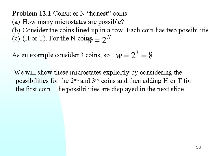 Problem 12. 1 Consider N “honest” coins. (a) How many microstates are possible? (b)