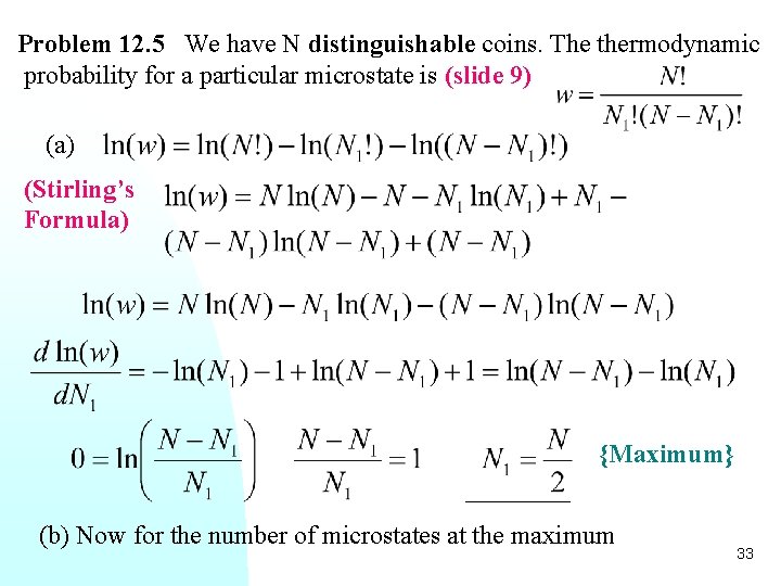 Problem 12. 5 We have N distinguishable coins. The thermodynamic probability for a particular