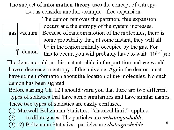 The subject of information theory uses the concept of entropy. Let us consider another