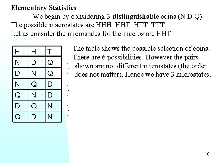 Elementary Statistics We begin by considering 3 distinguishable coins (N D Q) The possible