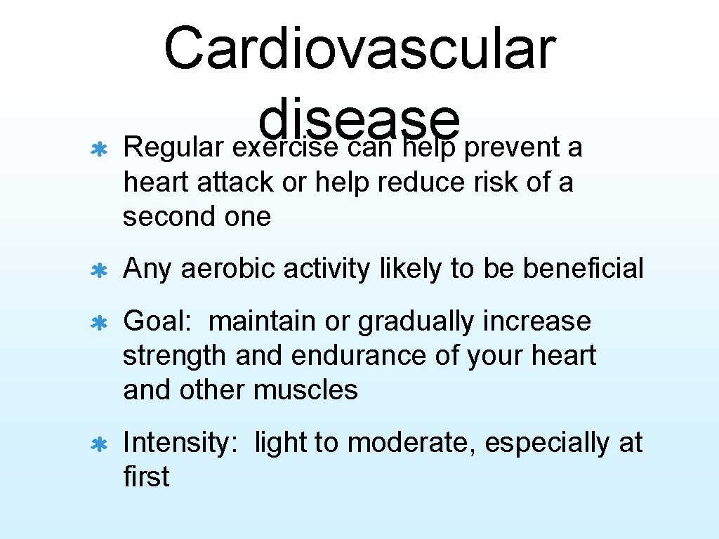 Cardiovascular disease Regular exercise can help prevent a heart attack or help reduce risk