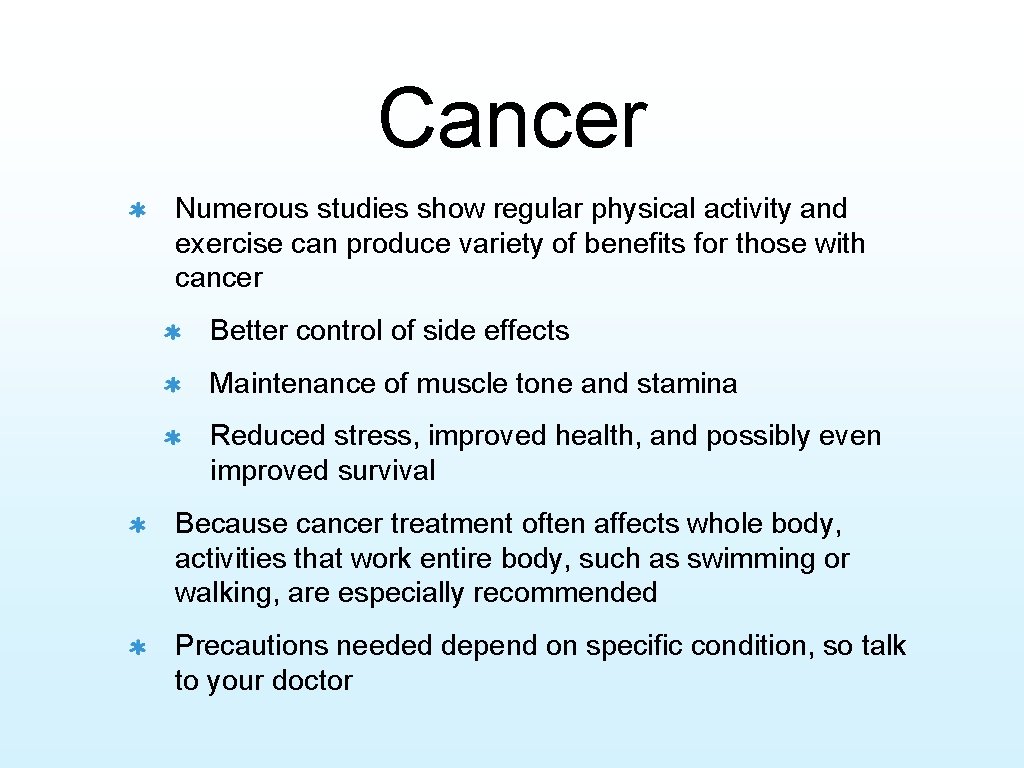 Cancer Numerous studies show regular physical activity and exercise can produce variety of benefits