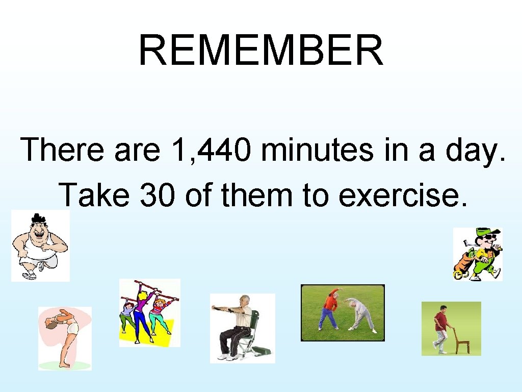 REMEMBER There are 1, 440 minutes in a day. Take 30 of them to